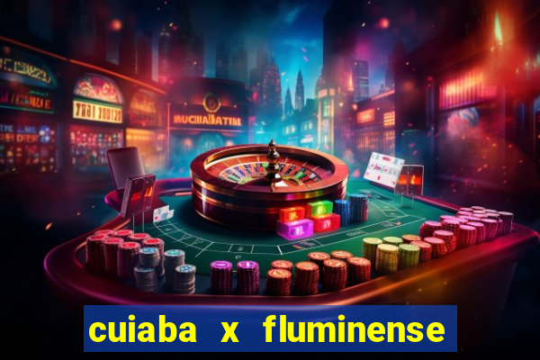 cuiaba x fluminense ao vivo